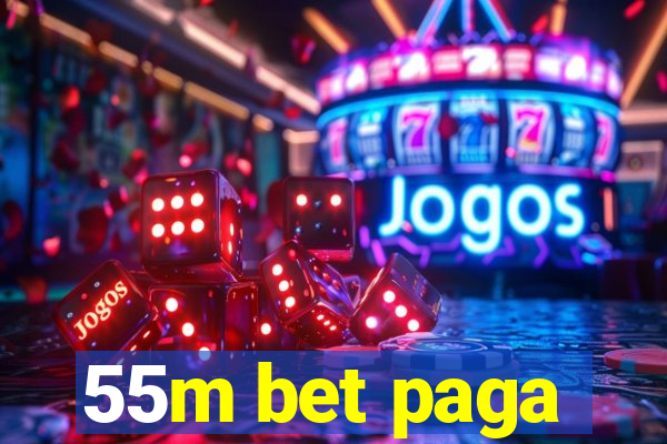 55m bet paga